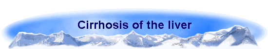Cirrhosis of the liver